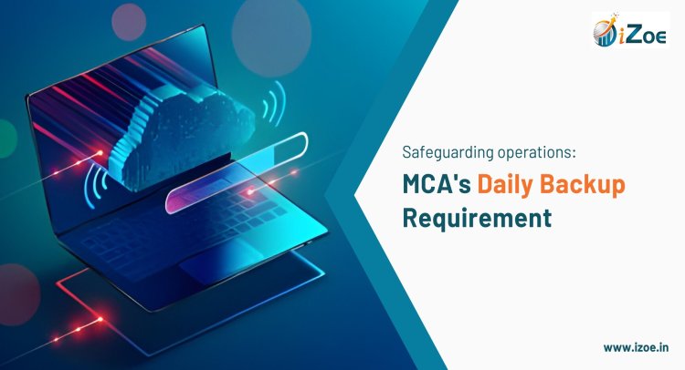 Safeguarding Operations: MCA's Daily Backup Requirement