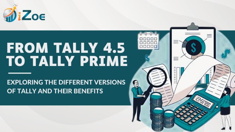 From Tally 4.5 to Tally Prime: Exploring Different Versions & Benefits