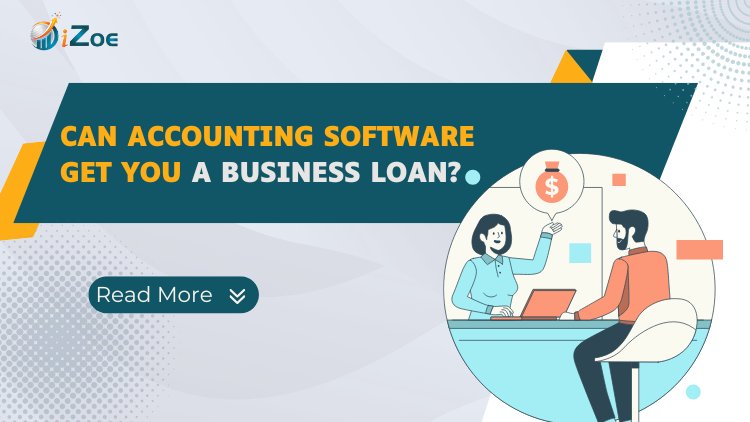 Can an Accounting Software get you a Business loan?